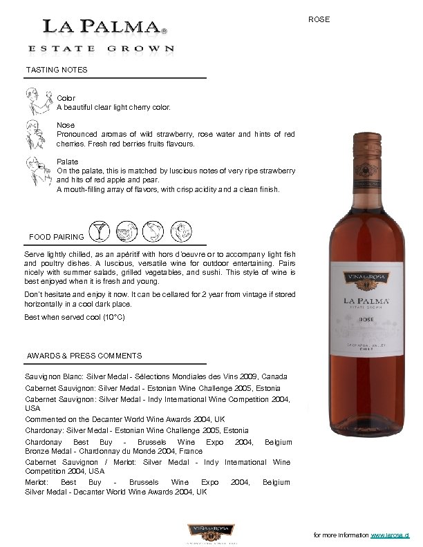 ROSE TASTING NOTES Color A beautiful clear light cherry color. Nose Pronounced aromas of