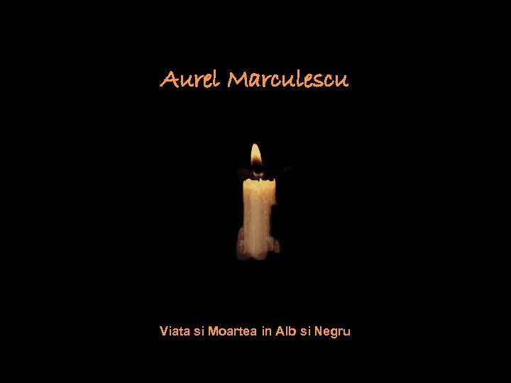 Aurel Marculescu Viata si Moartea in Alb si Negru 