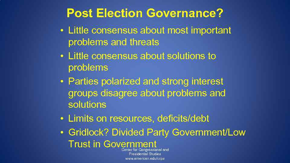 Post Election Governance? • Little consensus about most important problems and threats • Little