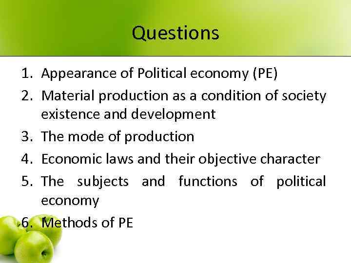 Questions 1. Appearance of Political economy (PЕ) 2. Material production as a condition of