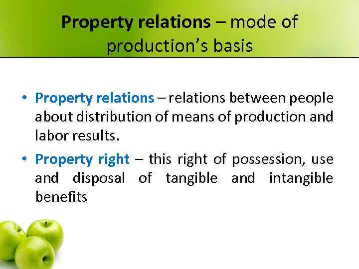 Property relations – mode of production’s basis • Property relations – relations between people