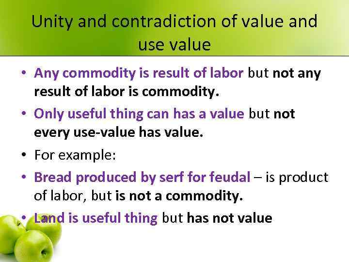 Unity and contradiction of value and use value • Any commodity is result of