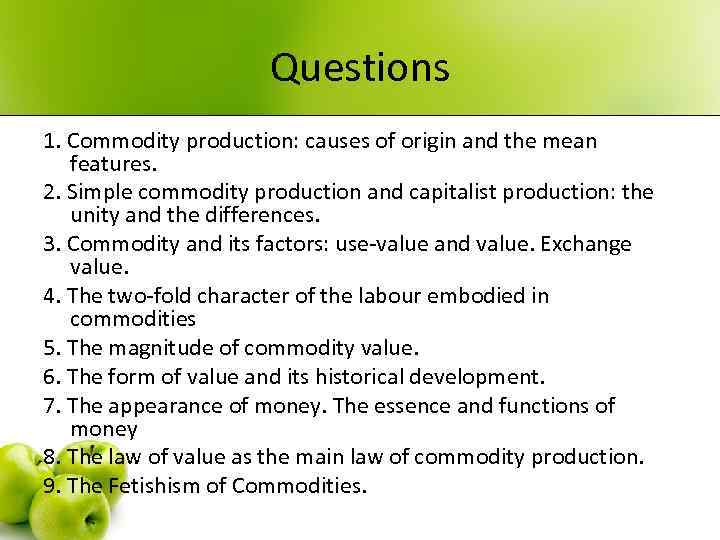 Questions 1. Commodity production: causes of origin and the mean features. 2. Simple commodity