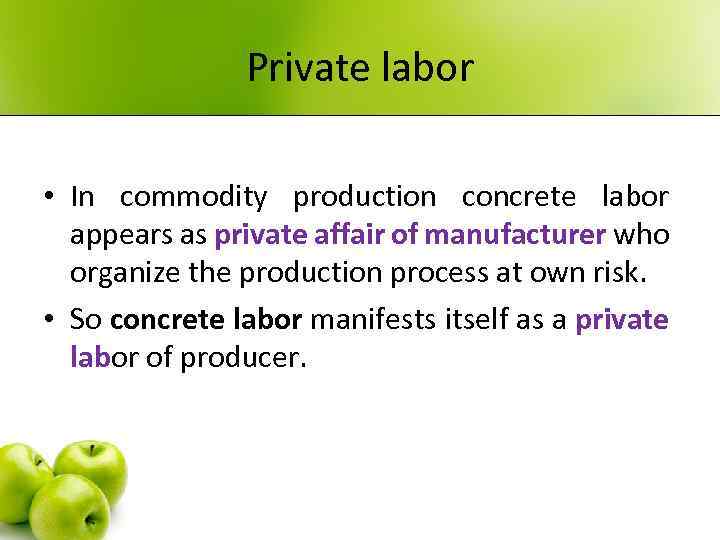 Private labor • In commodity production concrete labor appears as private affair of manufacturer