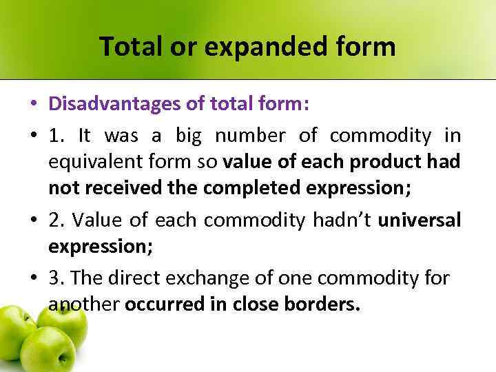 Total or expanded form • Disadvantages of total form: • 1. It was a