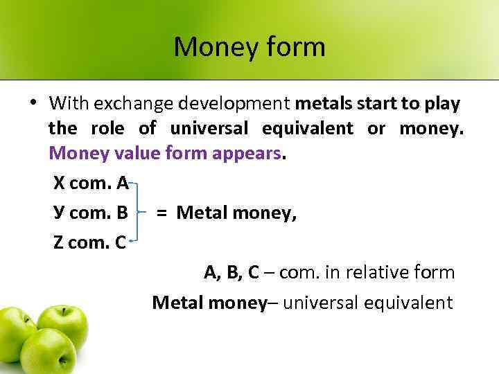 Money form • With exchange development metals start to play the role of universal