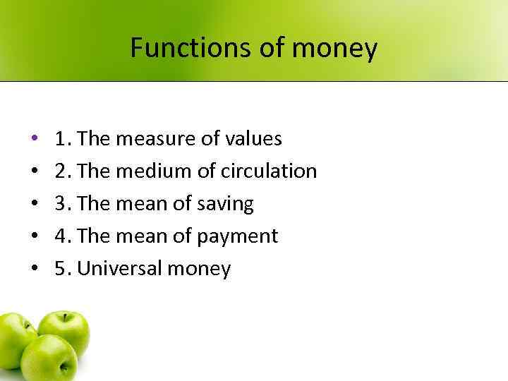 Functions of money • • • 1. The measure of values 2. The medium