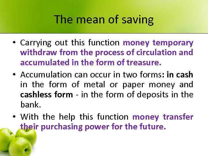 The mean of saving • Carrying out this function money temporary withdraw from the