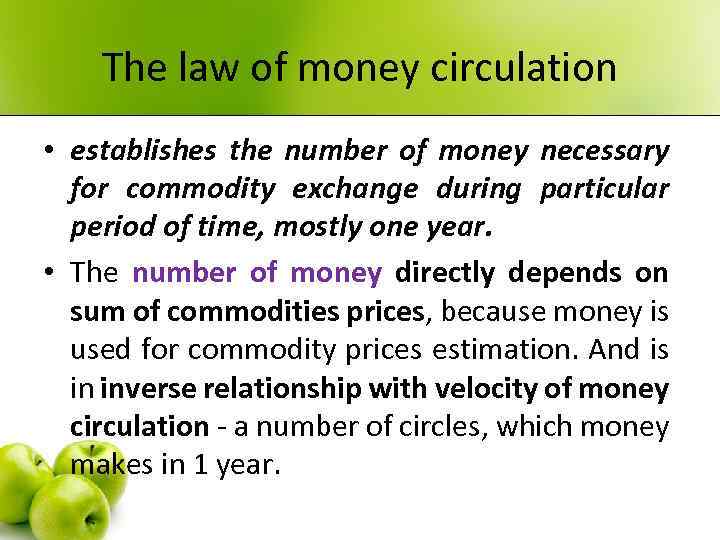 The law of money circulation • establishes the number of money necessary for commodity