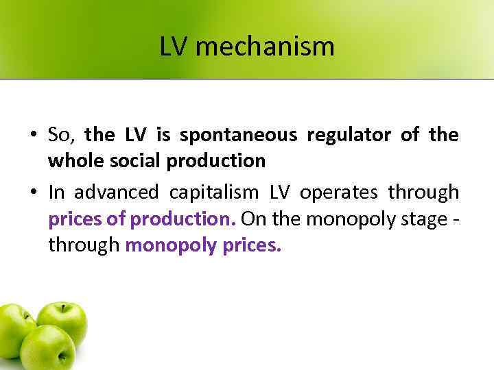 LV mechanism • So, the LV is spontaneous regulator of the whole social production