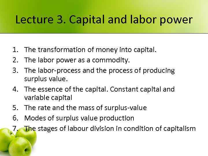 Lecture 3. Capital and labor power 1. The transformation of money into capital. 2.