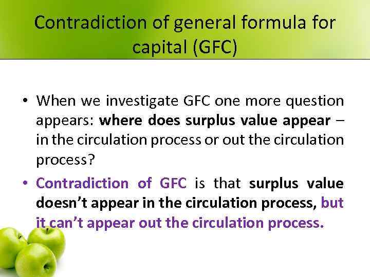 Contradiction of general formula for capital (GFC) • When we investigate GFC one more