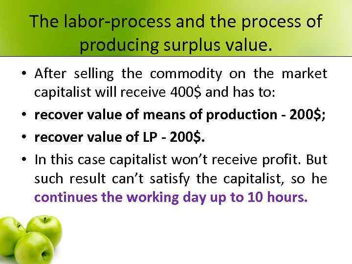 The labor-process and the process of producing surplus value. • After selling the commodity