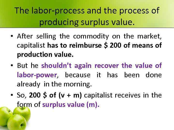 The labor-process and the process of producing surplus value. • After selling the commodity