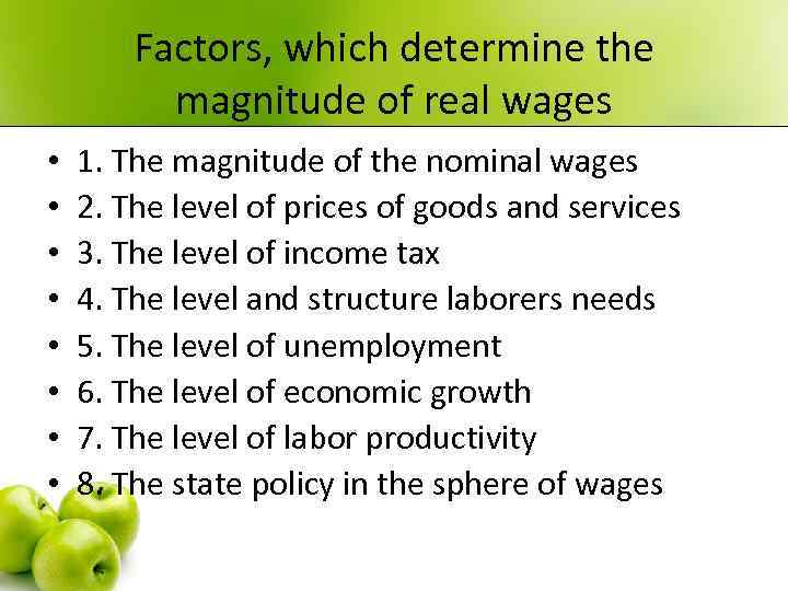 Factors, which determine the magnitude of real wages • • 1. The magnitude of