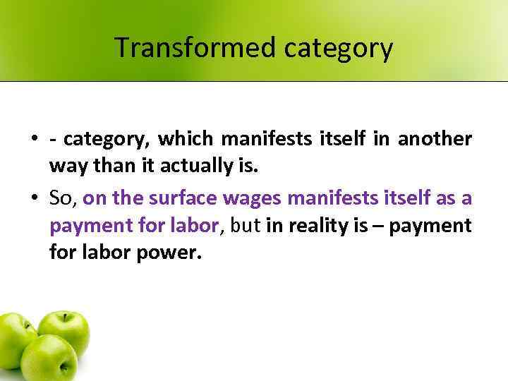 Transformed category • - category, which manifests itself in another way than it actually