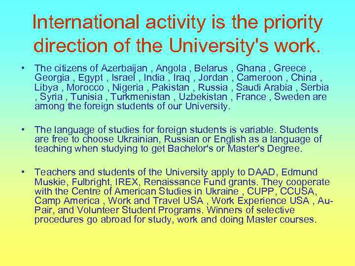 International activity is the priority direction of the University's work. • The citizens of