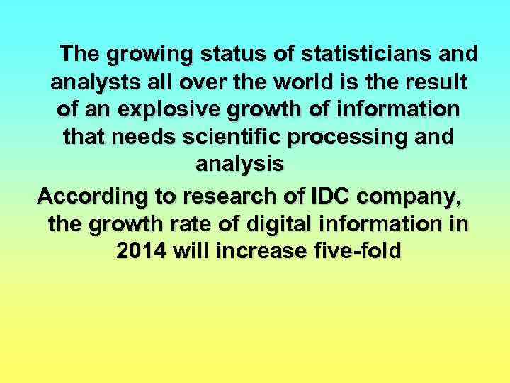 The growing status of statisticians and analysts all over the world is the result