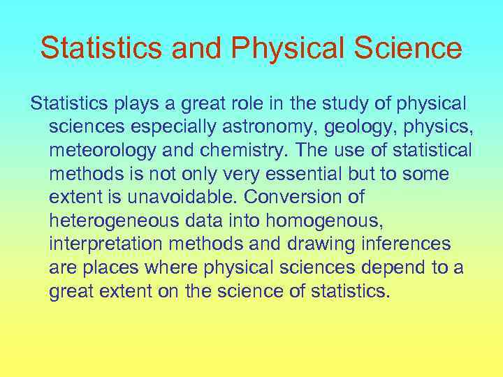 Statistics and Physical Science Statistics plays a great role in the study of physical