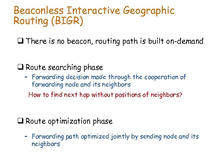 Beaconless Interactive Geographic Routing (BIGR) q There is no beacon, routing path is built