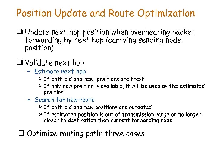 Position Update and Route Optimization q Update next hop position when overhearing packet forwarding