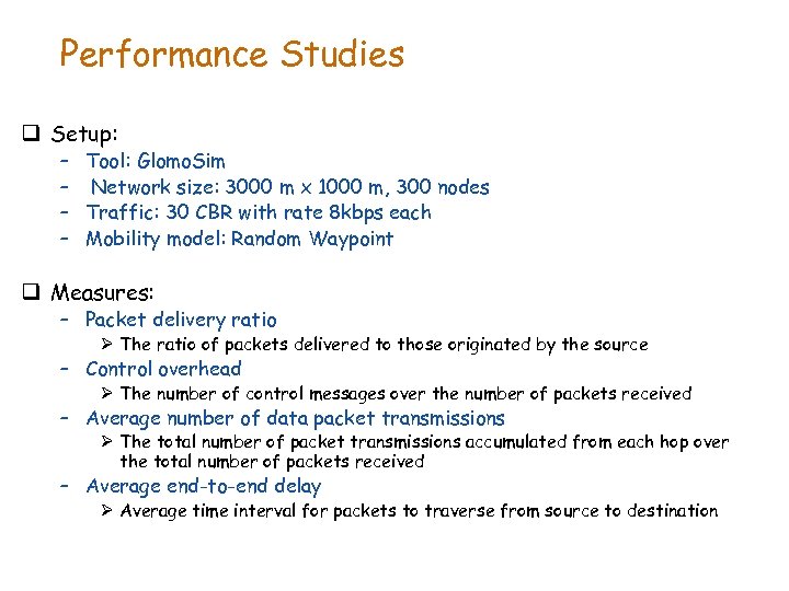 Performance Studies q Setup: – Tool: Glomo. Sim – Network size: 3000 m x