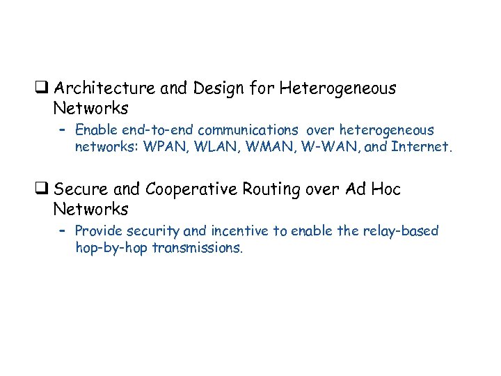 q Architecture and Design for Heterogeneous Networks – Enable end-to-end communications over heterogeneous networks: