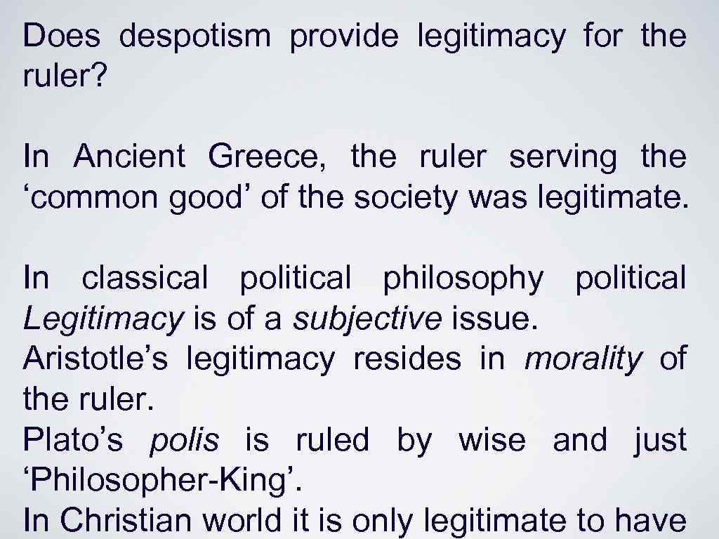 Does despotism provide legitimacy for the ruler? In Ancient Greece, the ruler serving the