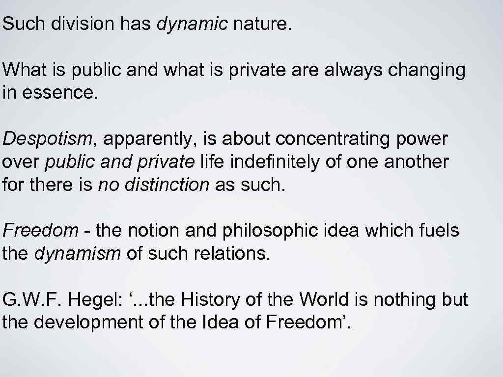 Such division has dynamic nature. What is public and what is private are always