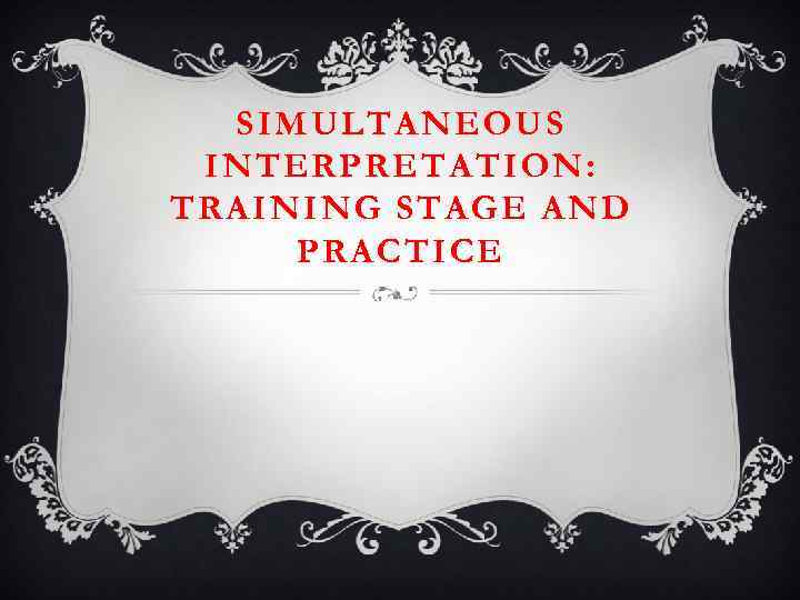 SIMULTANEOUS INTERPRETATION: TRAINING STAGE AND PRACTICE 