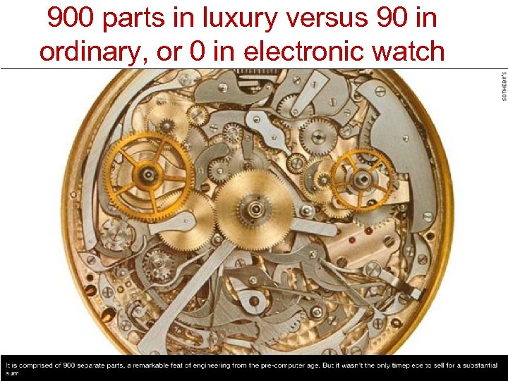 900 parts in luxury versus 90 in ordinary, or 0 in electronic watch 