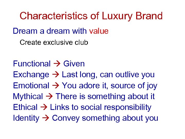 Characteristics of Luxury Brand Dream a dream with value Create exclusive club Functional Given