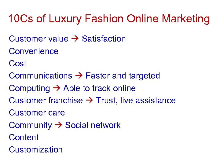10 Cs of Luxury Fashion Online Marketing Customer value Satisfaction Convenience Cost Communications Faster