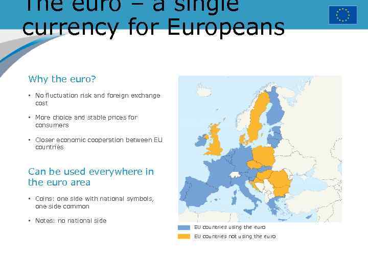 The euro – a single currency for Europeans Why the euro? • No fluctuation