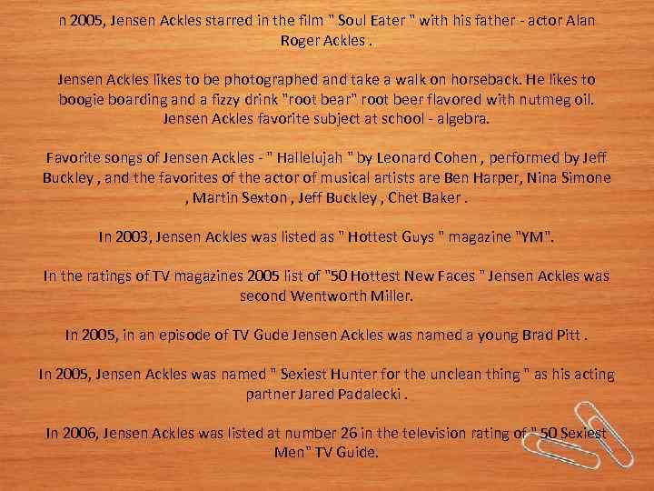 n 2005, Jensen Ackles starred in the film " Soul Eater " with his