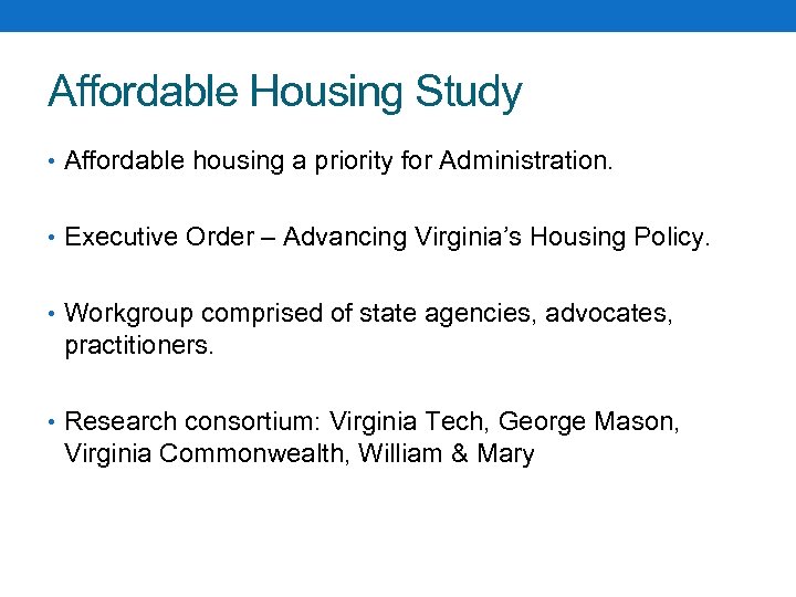 Affordable Housing Study • Affordable housing a priority for Administration. • Executive Order –