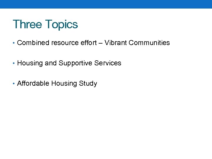 Three Topics • Combined resource effort – Vibrant Communities • Housing and Supportive Services