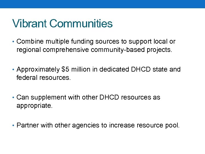 Vibrant Communities • Combine multiple funding sources to support local or regional comprehensive community-based