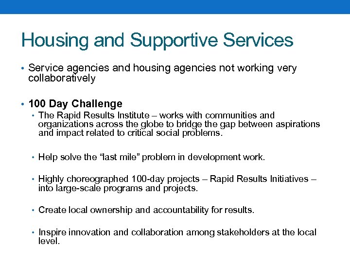 Housing and Supportive Services • Service agencies and housing agencies not working very collaboratively