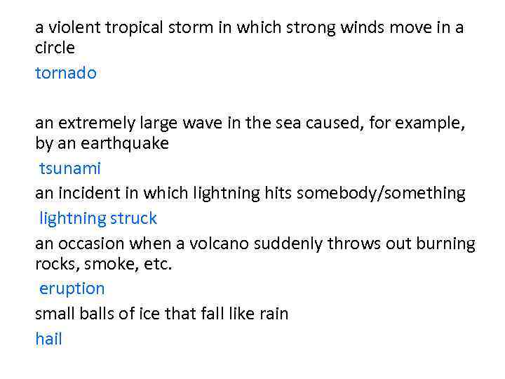 a violent tropical storm in which strong winds move in a circle tornado an