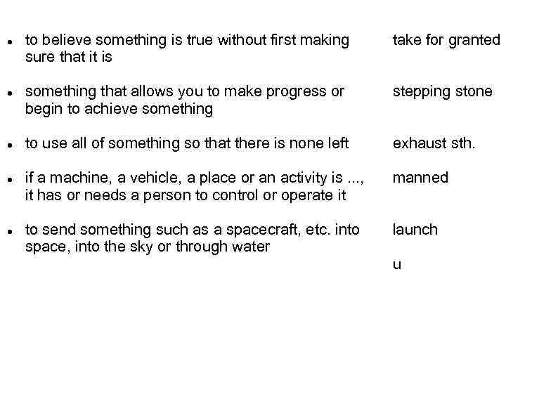  to believe something is true without first making sure that it is take