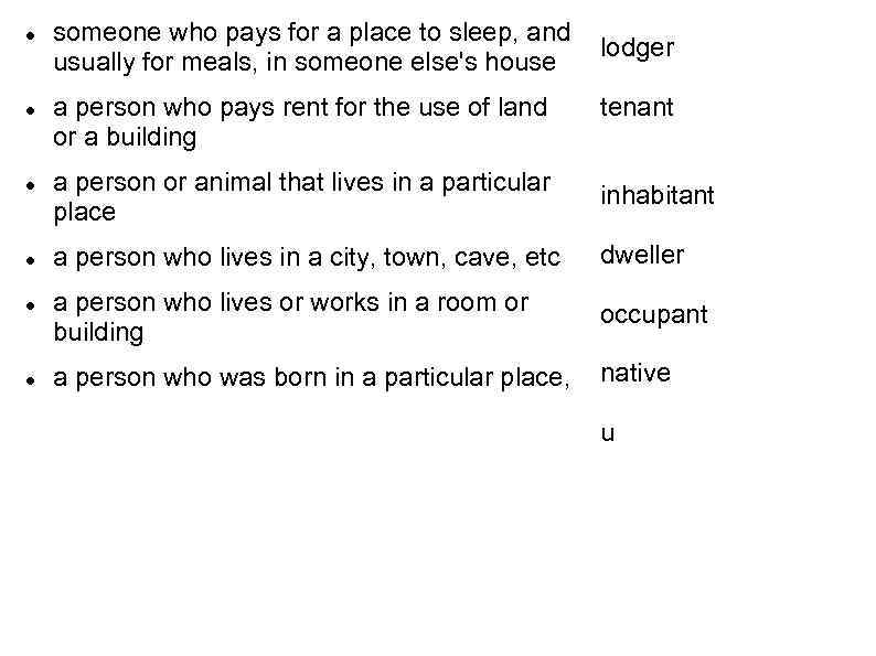  someone who pays for a place to sleep, and usually for meals, in