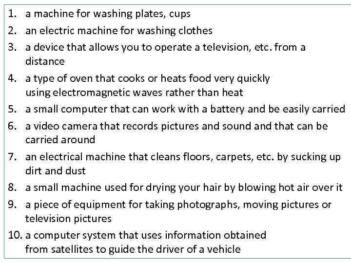 1. a machine for washing plates, cups 2. an electric machine for washing clothes