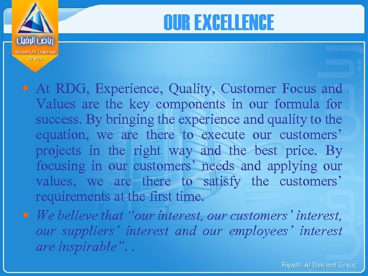 OUR EXCELLENCE § At RDG, Experience, Quality, Customer Focus and Values are the key