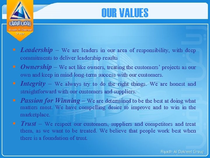 OUR VALUES § Leadership – We are leaders in our area of responsibility, with