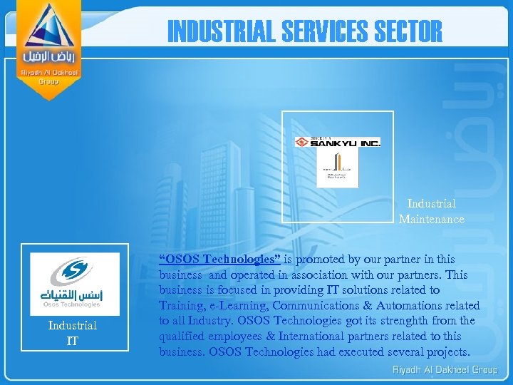 INDUSTRIAL SERVICES SECTOR Industrial Maintenance Industrial IT “OSOS Technologies” is promoted by our partner