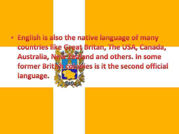  • English is also the native language of many countries like Great Britan,