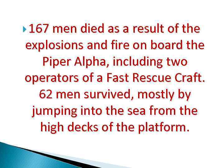  167 men died as a result of the explosions and fire on board