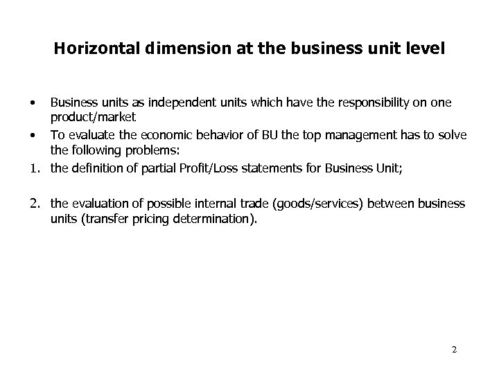 Horizontal dimension at the business unit level • Business units as independent units which