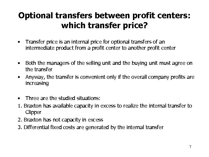 Optional transfers between profit centers: which transfer price? • Transfer price is an internal